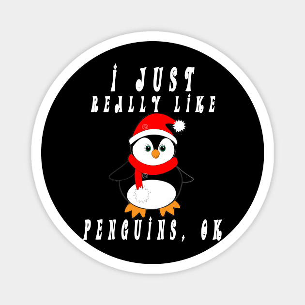 I Just Really Like Penguins OK, Funny Penguin, Christmas T-Shirt Magnet by Darwish